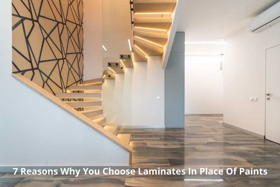 7 Reasons Why You Choose Laminates In Place Of Paints