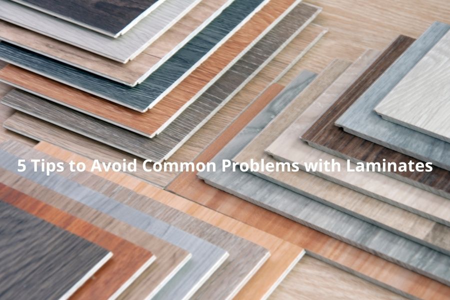 5 Tips to Avoid Common Problems with Laminates
